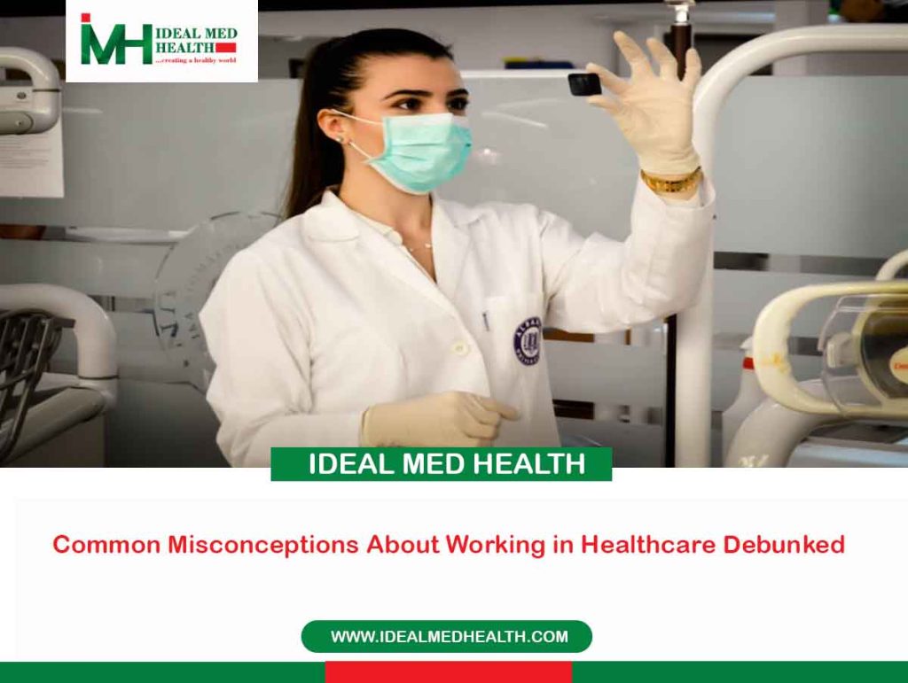 Common Misconceptions About Working in Healthcare Debunked